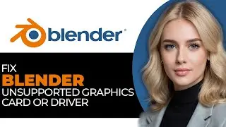 How to Properly Fix Blender 4.3 Unsupported Graphics Card Error in 2025 (UPDATED WAY!)