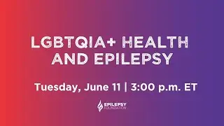 LGBTQIA+ Health and Epilepsy