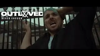 Outloved - Never Enough (OFFICIAL MUSIC VIDEO)