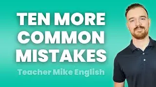 10 More Common English Mistakes (And How To Fix Them!)