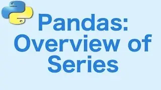 12- Pandas: Introduction to Series