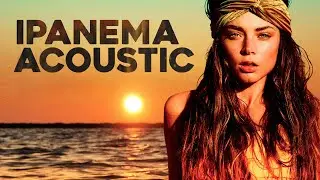 Ipanema Beach ☀️ Tropical Acoustic Music