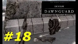 TES 5. SKYRIM. DAWNGUARD. Прохождение: Часть 18 - 
