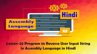 Lesson-25 Program to Reverse User Input String in Assembly Language in Hindi Urdu