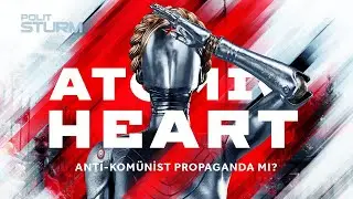 Atomic Heart -  Fütüristik Sovyetler mi?  Sovyet Karşıtı Kara Propaganda mı?