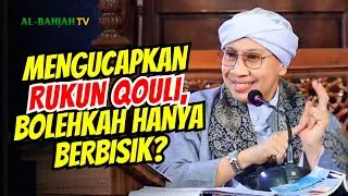 Mengucapkan Rukun Qouli, Bolehkah Hanya Berbisik? | Buya Yahya