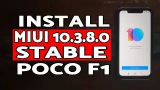 Poco F1 MIUI 10.3.8.0 Stable How to Install | Install MIUI 10.3.8.0 Stable Poco F1