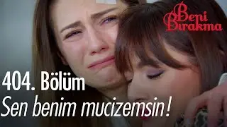 Sen Benim Mucizemsin! - Beni Bırakma Sahneler