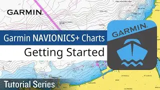 Tutorial - Garmin Navionics+ Charts: Getting Started