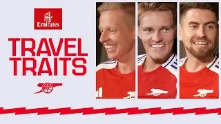 Emirates Travel Traits with Zinchenko, Jorginho and Odegaard