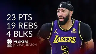 Anthony Davis 23 pts 19 rebs 4 blks vs Sixers 23/24 season