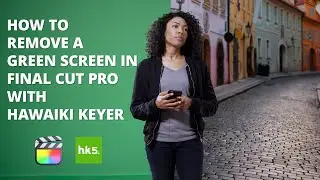 How To Remove a Green Screen in Final Cut Pro with Hawaiki Keyer