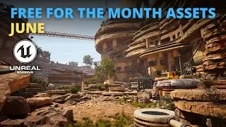 Get NOW These FREE For The Month June ASSETS for Unreal Engine 5