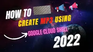 How to create Mp3 from text Using Google cloud shell