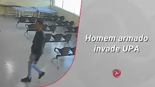 Homem armado invade UPA