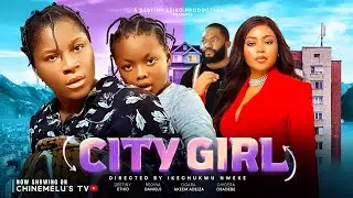 CITY GIRL Starring DESTINY ETIKO, REGINA DANIELS, DERA OSADEBE AND AKEEM ADEIZA