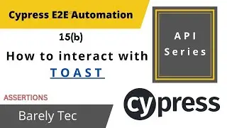 15(b) - How to interact with TOAST in cypress | Unable to see toast in cypress | 2022 | @barelytec1526