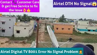 Airtel DTH No Signal || B001 Error No Signal Problem || Call Customer Care & get Free Service to fix