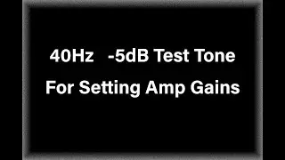 40Hz   -5dB Test Tone for Setting Amp Gains