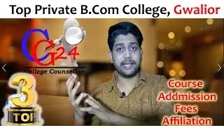 Top Private B.Com College in Gwalior Rank Wise,Madhya Pradesh| Admission, Fees etc, | College Gyan24