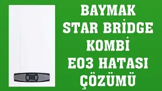 Baymak Star Bridge Kombi E03 Hatası Nasıl Giderilir?