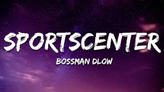 BossMan Dlow - SportsCenter (Lyrics)