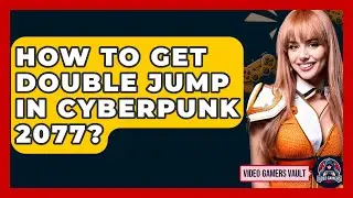 How To Get Double Jump In Cyberpunk 2077? - Video Gamers Vault