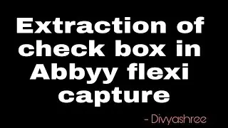 Extraction of check box in Abbyy flexi capture || Abbyy Part3