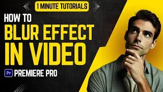 How To Blur Video In Premiere Pro 2024 | Adobe Tutorials