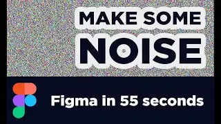 Figma in 55 Seconds: Noise, Figma Tutorial