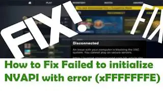 How To FIX failed to initialize NVAPI with error 0XFFFFFFFE WHEN OPENING CS GO WORKS!