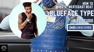 HOW TO MAKE A BLUEFACE BABY BEAT IN 9 MINUTES ON FL STUDIO *BLUEFACE TYPE*