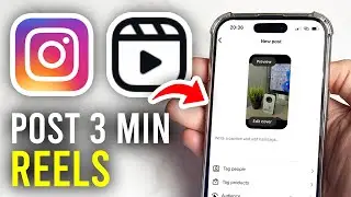 How To Upload 3 Minute Instagram Reels - Full Guide