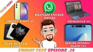 Samsung Galaxy A34 & A54 5G, Tecno phantom V Fold, Primebook 4G, Realme C55 | Friday Fest Episode 10