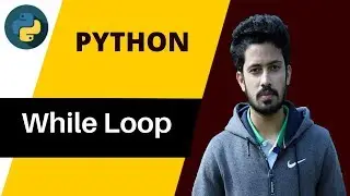 31. Python Bangla Tutorial for Beginners | While Loop in Python | While Loop Explained