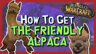 How To Get The Friendly Alpaca Mount [WoW]