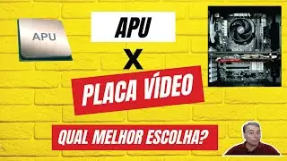 Apu x placa vídeo! Qual escolher?