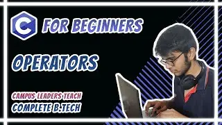 C for Beginners - Operators (Arithmetic, Relational, Bitwise, Logical, & more!)