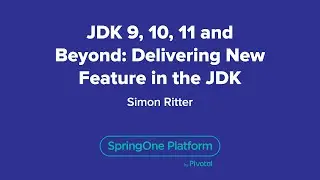 JDK 9, 10, 11 and Beyond: Delivering New Feature in the JDK