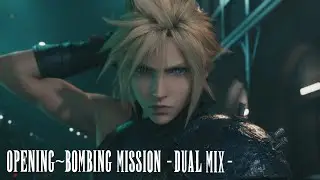Opening ~ Bombing Mission (Final Fantasy VII Remake) -Dual Mix-