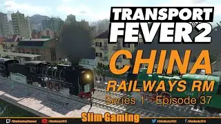 Transport Fever 2 S1/EP37 | China Railways RM