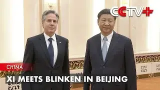 Xi Meets Blinken in Beijing