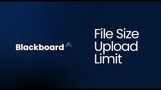 File Size Upload Limit - Blackboard