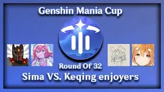 Genshin Mania Cup | Round of 32 | Sima VS. Keqing enjoyers