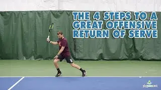 The 4 Steps To A Great Offensive Return Of Serve - Tennis Lesson