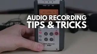 Audio Recording Tips: How to Record Great Audio and Get Proper Levels