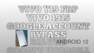 VIVO Y19 (1915) FRP Bypass Android 12 Update ll Google Account Bypass Without PC 100% Free