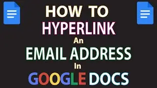 Google Docs: How To Hyperlink An Email Address In Google Docs | PC |