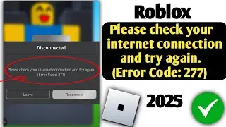 Roblox Error Code 277 | Lost Connection to the Game Server Please Reconnect Problem (2025)