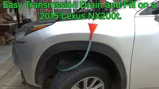 Easy Transmission Drain and Fill on a 2015 Lexus NX200t.